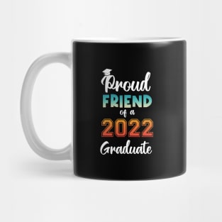 Proud Friend of a 2022 Graduate Mug